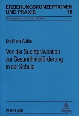 Von der Suchtprävention zur Gesundheitsförderung in der Schule