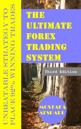 The Ultimate Forex Trading System-Unbeatable Strategy to Place 92% Winning Trades