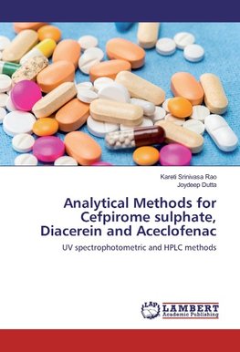 Analytical Methods for Cefpirome sulphate, Diacerein and Aceclofenac