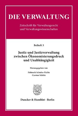 Justiz und Justizverwaltung zwischen Ökonomisierungsdruck und Unabhängigkeit.