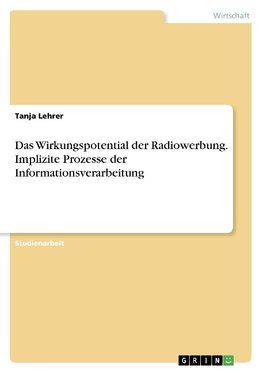 Das Wirkungspotential der Radiowerbung. Implizite Prozesse der Informationsverarbeitung