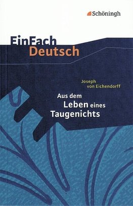 Aus dem Leben eines Taugenichts. EinFach Deutsch Textausgaben