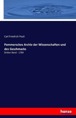 Pommersches Archiv der Wissenschaften und des Geschmacks