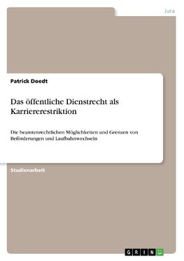 Das öffentliche Dienstrecht als Karriererestriktion