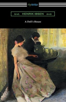 A Doll's House (Translated by R. Farquharson Sharp with an Introduction by William Archer)