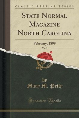 Petty, M: State Normal Magazine North Carolina, Vol. 3