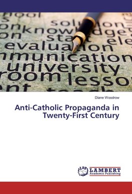 Anti-Catholic Propaganda in Twenty-First Century