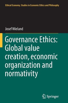 Governance Ethics: Global value creation, economic organization and normativity