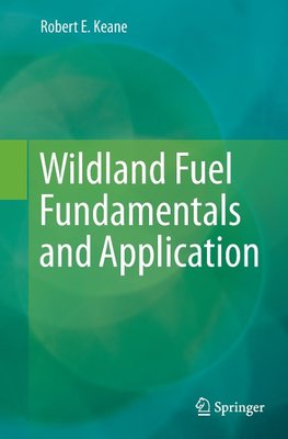 Wildland Fuel Fundamentals and Applications