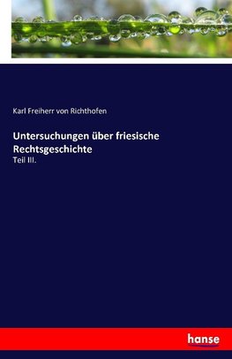 Untersuchungen über friesische Rechtsgeschichte