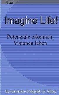 Imagine Life !