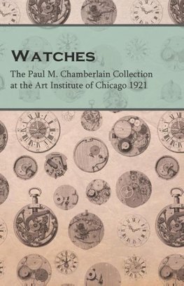 Watches  - The Paul M. Chamberlain Collection at the Art Institute of Chicago 1921