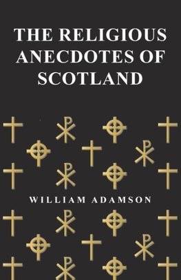 The Religious Anecdotes of Scotland