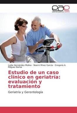 Estudio de un caso clínico en Geriatría: evaluación y tratamiento