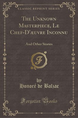 Balzac, H: Unknown Masterpiece, Le Chef-D'æuvre Inconnu