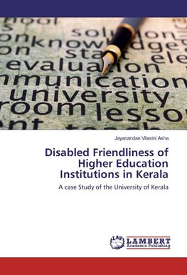 Disabled Friendliness of Higher Education Institutions in Kerala