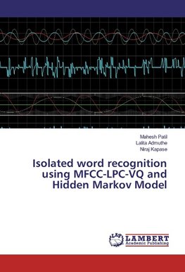 Isolated word recognition using MFCC-LPC-VQ and Hidden Markov Model