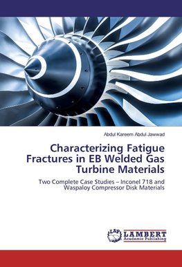 Characterizing Fatigue Fractures in EB Welded Gas Turbine Materials