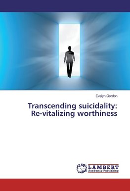 Transcending suicidality: Re-vitalizing worthiness