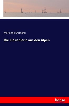 Die Einsiedlerin aus den Alpen