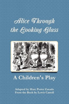 Alice Through the Looking Glass - A Children's Play