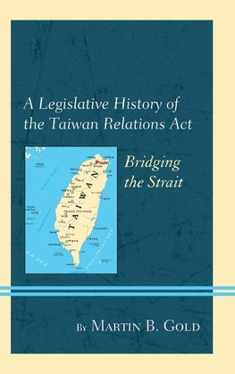 Legislative History of the Taiwan Relations ACT