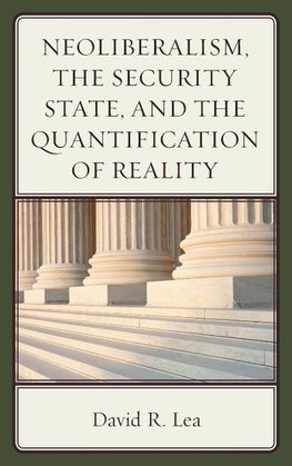 Neoliberalism, the Security State, and the Quantification of Reality