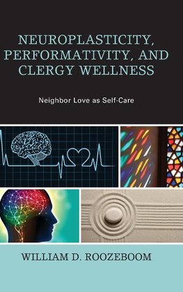 Neuroplasticity, Performativity, and Clergy Wellness