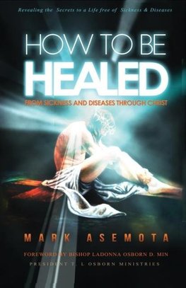 How To be Healed from Sickness and diseases Through Christ