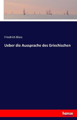 Ueber die Aussprache des Griechischen