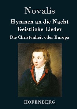 Hymnen an die Nacht / Geistliche Lieder / Die Christenheit oder Europa