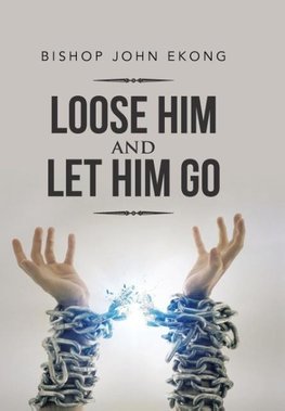 Loose Him and Let Him Go