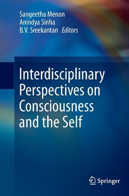 Interdisciplinary Perspectives on Consciousness and the Self