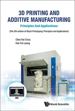 Kai, C:  3d Printing And Additive Manufacturing: Principles