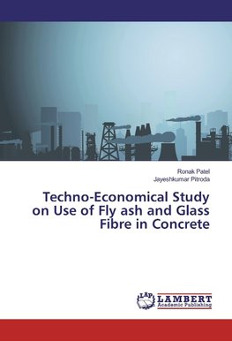 Techno-Economical Study on Use of Fly ash and Glass Fibre in Concrete