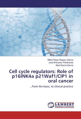 Cell cycle regulators: Role of p16INK4a p21Waf1/CIP1 in oral cancer