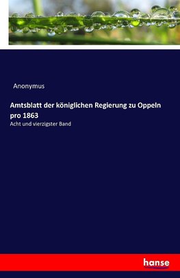 Amtsblatt der königlichen Regierung zu Oppeln pro 1863