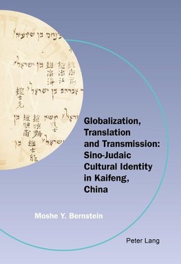 Globalization, Translation and Transmission: Sino-Judaic Cultural Identity in Kaifeng, China