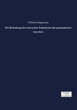 Die Bedeutung des schwachen Präteritums der germanischen Sprachen