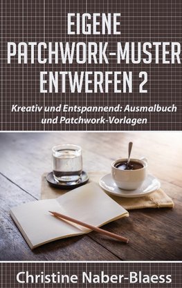 Eigene Patchwork-Muster entwerfen 2