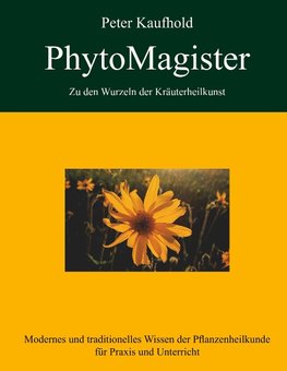 PhytoMagister - Zu den Wurzeln der Kräuterheilkunst - Band 3