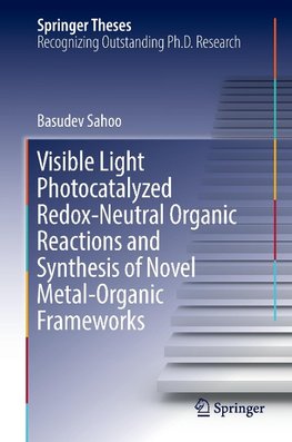 Visible Light Photocatalyzed Redox-Neutral Organic Reactions and Synthesis of Novel Metal-Organic Frameworks