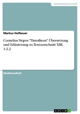 Cornelius Nepos "Timotheus". Übersetzung und Erläuterung zu Textausschnitt XIII, 1-2,2