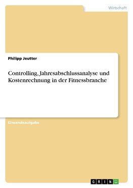 Controlling, Jahresabschlussanalyse und Kostenrechnung in der Fitnessbranche