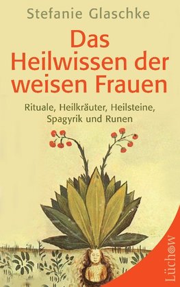 Das Heilwissen der weisen Frauen