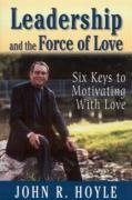 Hoyle, J: Leadership and the Force of Love