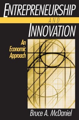 McDaniel, B: Entrepreneurship and Innovation: An Economic Ap