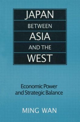 Wan, M: Japan Between Asia and the West: Economic Power and