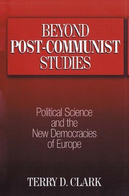 Clark, T: Beyond Post-communist Studies: Political Science a