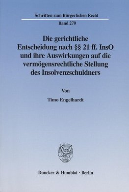 Die gerichtliche Entscheidung nach §§ 21 ff. InsO und ihre Auswirkungen auf die vermögensrechtliche Stellung des Insolvenzschuldners.